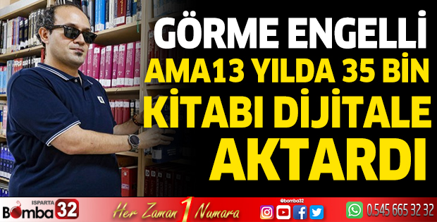Görme engelli ama 13 yılda 35 bin kitabı dijitale aktardı