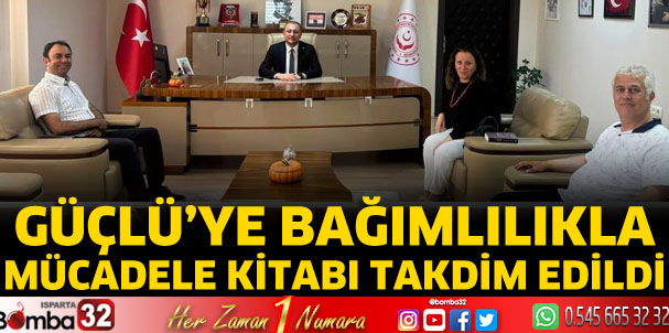 Güçlü’ye Bağımlılıkla Mücadele Kitabı Takdim Edildi