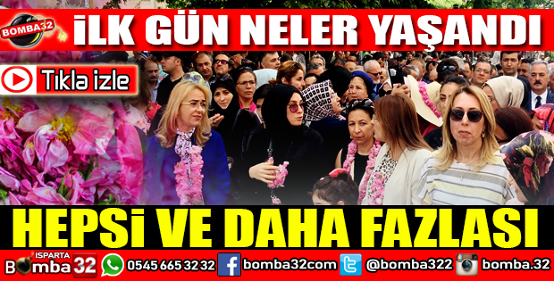 GÜL FESTİVALİNDE İLK GÜN NELER YAŞANDI?