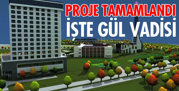 GÜL VADİSİ PROJESİ TAMAM