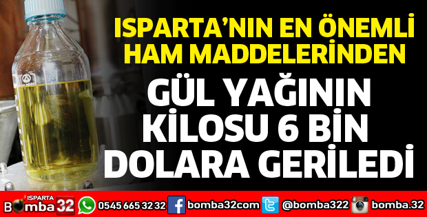 GÜL YAĞININ KİLOSU 6 BİN DOLARA GERİLEDİ