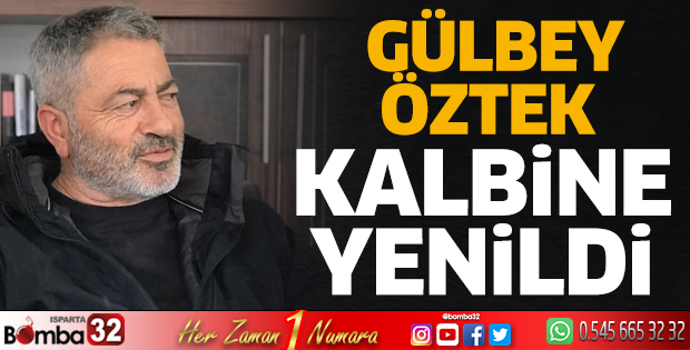Gülbey Öztek kalbine yenildi 