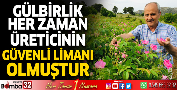 ''GÜLBİRLİK Her Zaman Üreticinin Güvenli Limanı Olmuştur”
