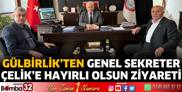 Gülbirlik’ten Genel Sekreter Çelik’e Hayırlı Olsun Ziyareti