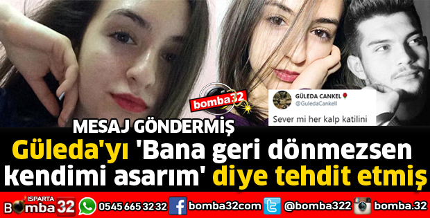 GÜLEDA'YI TEHDİT ETMİŞ