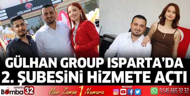 Gülhan Group Isparta’da 2. şubesini açtı