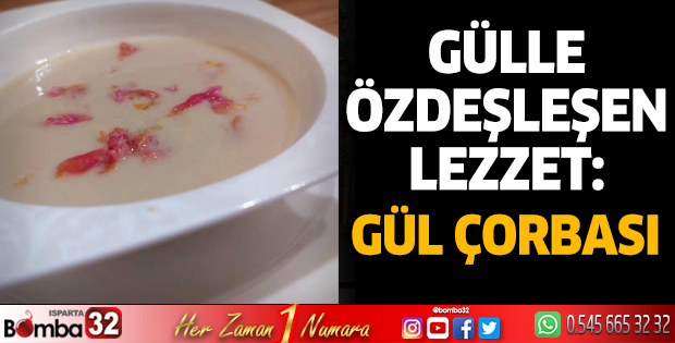 Gülle özdeşleşen lezzet: Gül çorbası