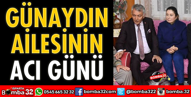 GÜNAYDIN AİLESİNİN ACI GÜNÜ