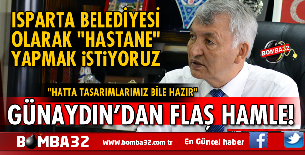 GÜNAYDIN BELEDİYE OLARAK HASTANE YAPMAK İSTİYORUZ