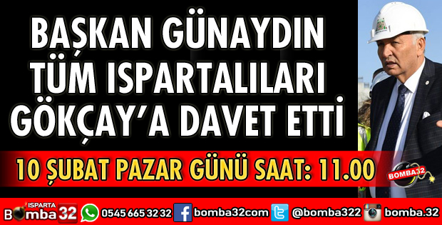 GÜNAYDIN ISPARTALILARI GÖKÇAYA DAVET ETTİ