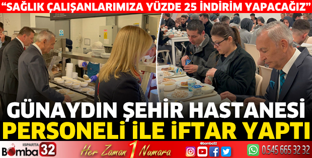Günaydın Şehir Hastanesi personeli ile iftar yaptı
