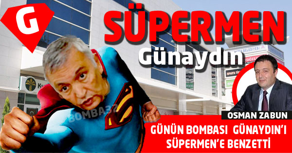 GÜNAYDIN’I SÜPERMEN’E BENZETTİ