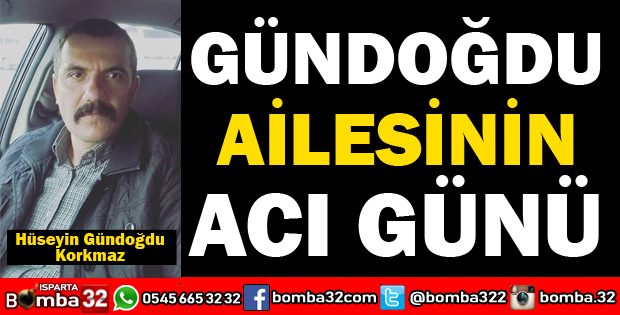 GÜNDOĞDU AİLESİNİN ACI GÜNÜ