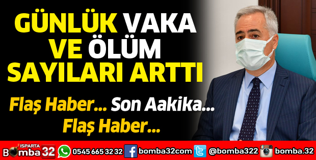 Günlük vaka ve ölüm sayıları arttı