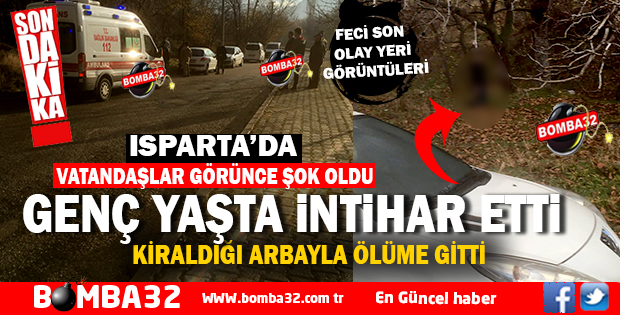 ISPARTA'DA 26 YAŞINDAKİ GENÇ İNTİHAR ETTİ