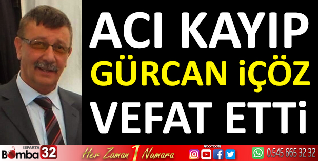 GÜRCAN İÇÖZ VEFAT ETTİ