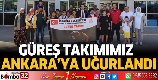 Güreş takımımız Ankara'ya uğurlandı