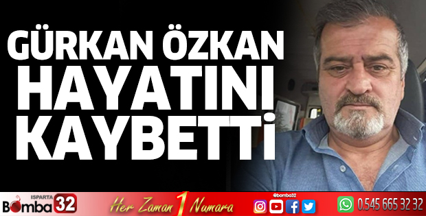 Gürkan Özkan hayatını kaybetti