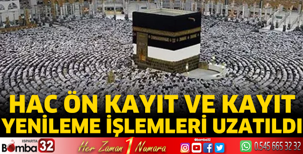 Hac ön kayıt ve kayıt yenileme işlemleri uzatıldı