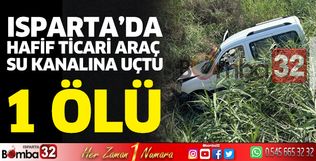 Hafif ticari araç su kanalına uçtu 1 ölü, 1 yaralı