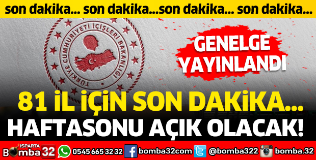 Hafta sonu açık olacak! Genelge yayınlandı