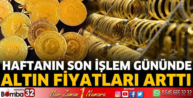 Haftanın son işlem gününde altın fiyatları arttı
