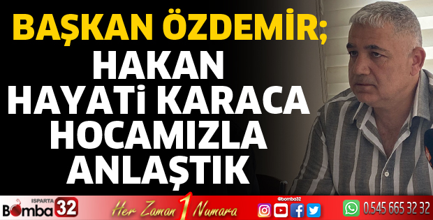 Hakan Hayati Karaca ile anlaşıldı
