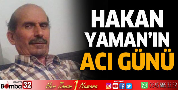 Hakan Yaman'ın acı günü