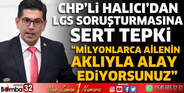Halıcı’dan LGS soruşturmasına sert tepki