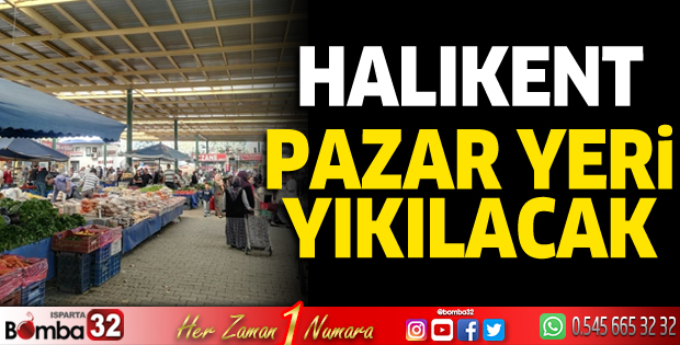 Halıkent Pazar Yeri yıkılacak