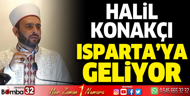 Halil Konakçı Isparta'ya geliyor