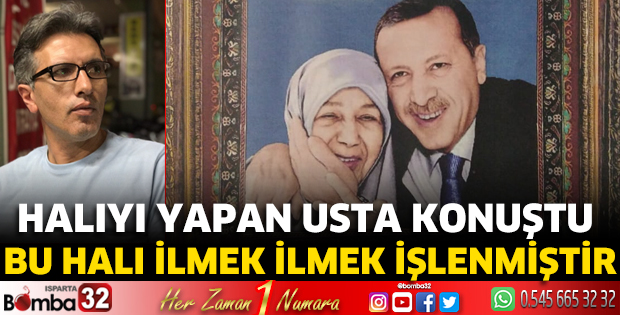 Halıyı yapan usta konuştu