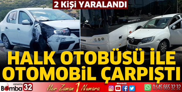 Halk otobüsüyle otomobil çarpıştı 2 kişi yaralandı