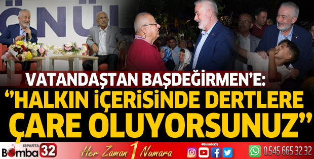 Halkın içerisinde dertlere çare oluyorsunuz