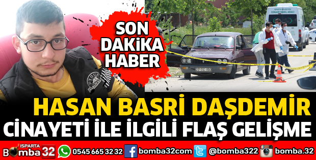 HASAN BASRİ DAŞDEMİR CİNAYETİNDE FLAŞ GELİŞME