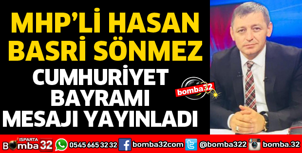 HASAN BASRİ SÖNMEZ'DEN CUMHURİYET BAYRAMI MESAJI