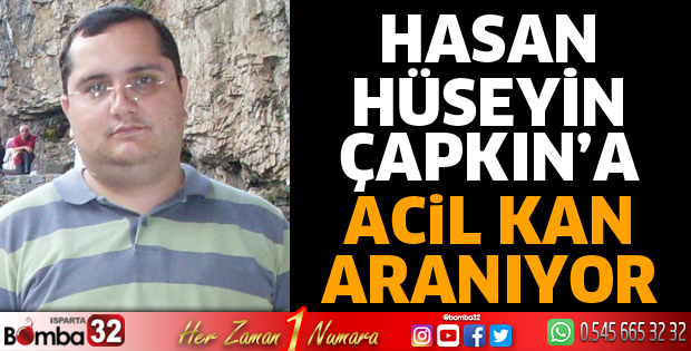 Hasan Hüseyin Çapkın için acil kan aranıyor