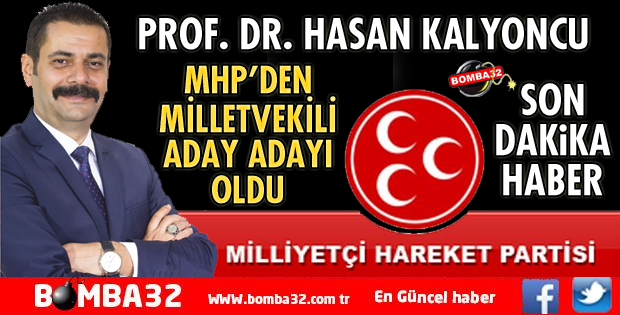 HASAN KALYONCU MHP'DEN MİLLETVEKİLİ ADAY ADAYI OLDU