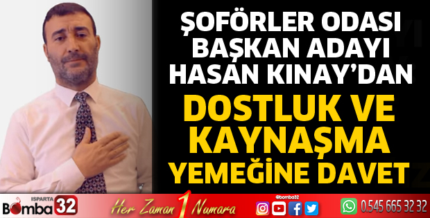 HASAN KINAY’DAN DOSTLUK VE KAYNAŞMA YEMEĞİNE DAVET