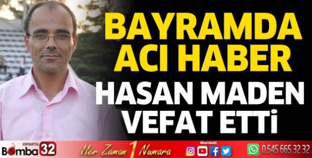 Hasan Maden hayatını kaybetti 