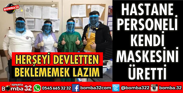 HASTANE PERSONELİ KENDİ MASKESİNİ ÜRETTİ