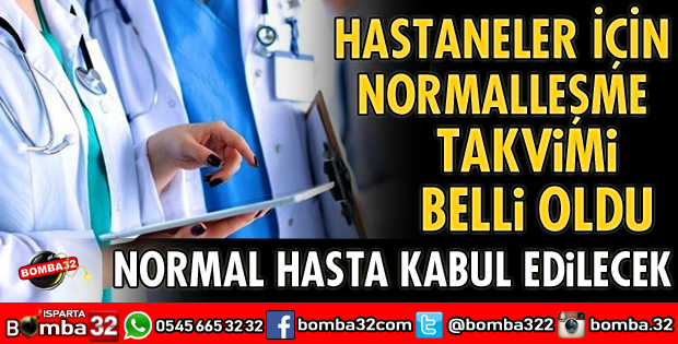 HASTANELER İÇİN NORMALLEŞME TAKVİMİ BELLİ OLDU