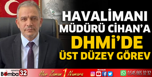 Havalimanı Müdürü Cihan’a DHMİ’de üst düzey görev