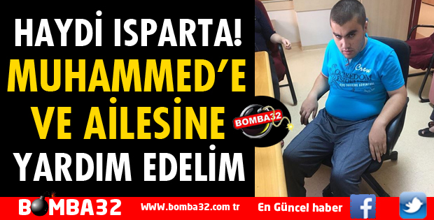 HAYDİ ISPARTA MUHAMMED'E YARDIM EDELİM