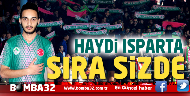HAYDİ ISPARTA SIRA SİZDE 