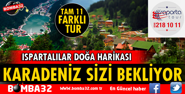 HAYDİ ISPARTALILAR! KARADENİZ TURU SİZİ BEKLİYOR