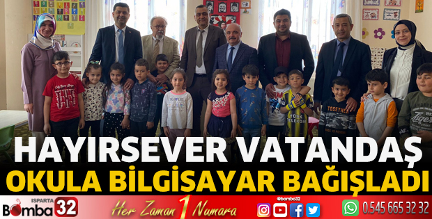 Hayırsever vatandaş okula bilgisayar bağışladı