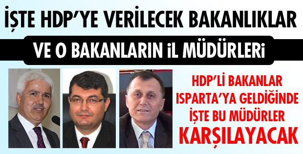 HDP'Lİ BAKANLARIN ISPARTA MÜDÜRLERİ