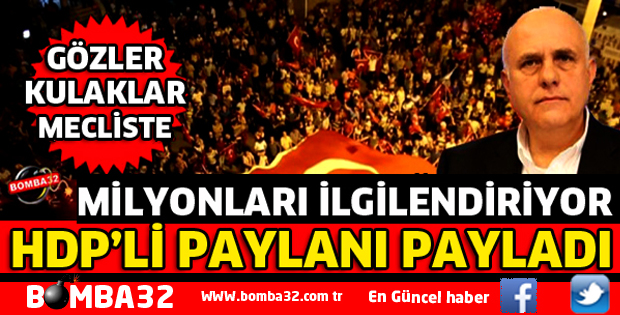 HDP'Lİ PAYLANIN AĞZININ PAYINI VERDİ