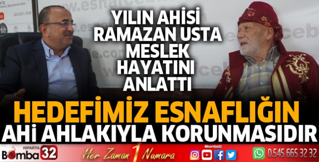 Hedefimiz esnaflığın ahi ahlakıyla korunmasıdır